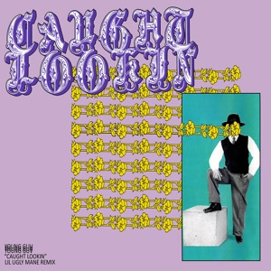 Caught Lookin' (Lil Ugly Mane Remix) - Single