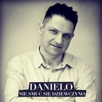 Danielo - Nie Smuć Się Dziewczyno (Radio Edit)