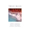 True Blue - Aleyce Simmonds, Amber Lawrence, Dianna Corcoran & Kirsty Lee Akers lyrics