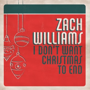 Zach Williams I Don’t Want Christmas To End