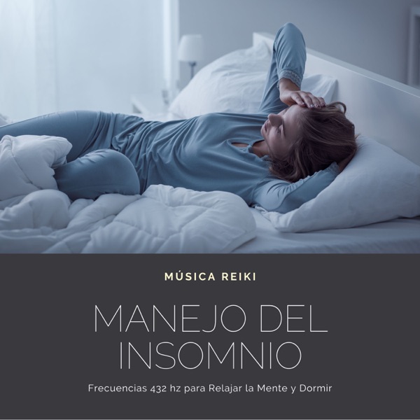 Manejo del Insomnio - Música Reiki, Frecuencias 432 hz para Relajar la Mente y Dormir