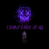 I Dont Care at All (feat. Sensei D) artwork