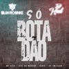 Só Botadão (feat. Dj Luh Rosinke, MC Rick, Mc Biel do Mangue, MC Diniz, Mc CK & Mc W-Elder) - Single