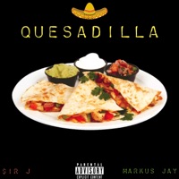 Quesadilla (feat. Markus Jay) - Single - $ir J