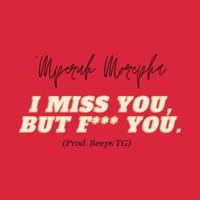 I Miss You, But F____ You (Radio Edit) [Radio Edit] - Single - 'Mperuh Morepha