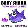 Baby Shark (Tik Tok Reggaeton Remix) - Bing Bong