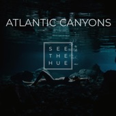 Atlantic Canyons - See The Hue