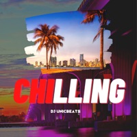 Chilling - Single - Dj Unic Beats