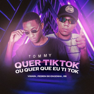 Quer Tiktok ou Quer Que Eu Ti Tok - Single