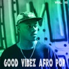 Good Vibez Afro Pop, Vol. 12