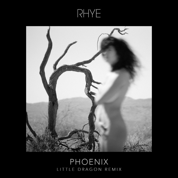 Phoenix (Little Dragon Remix) - Single - Rhye