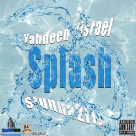 Splash (feat. Stunna2fly) Yahdeen Yisrael