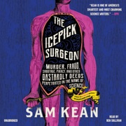 The Icepick Surgeon - Sam Kean