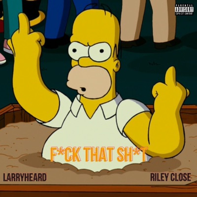 Fuck That Shit! (feat. Riley Close) - Single
