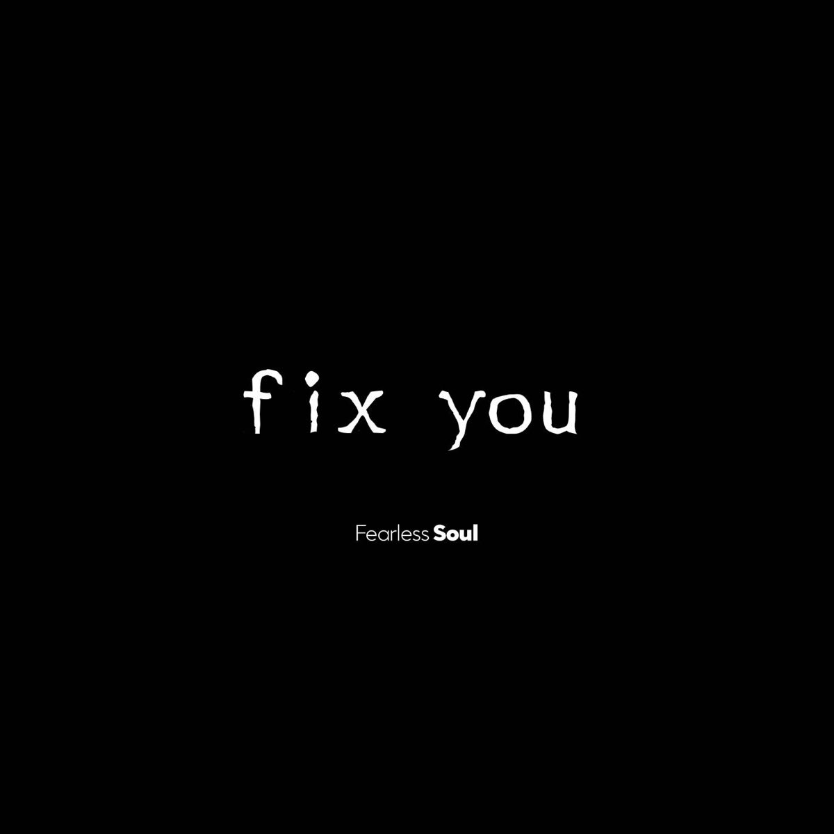 Fix You - Single - Album by Fearless Soul - Apple Music