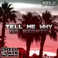 Tell Me Why — Dj Biopic