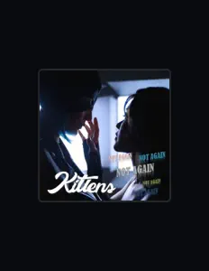 Écoutez KITTENS, regardez des vidéoclips, lisez la biographie, consultez les dates de tournée et plus encore !