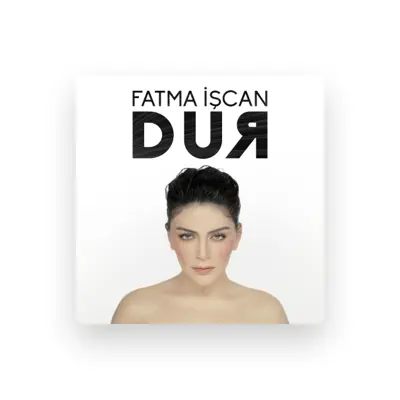 Listen to Fatma İşcan, watch music videos, read bio, see tour dates & more!