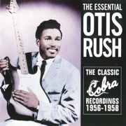 The Essential Otis Rush - Otis Rush