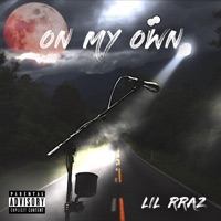 On My Own - Single - Lil Rraz