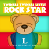 Lullaby Versions of Glee, Vol. 1 - Twinkle Twinkle Little Rock Star