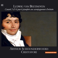 Beethoven: Concerti 3 & 6 pour le pianoforte avec accompagnement d'orchestre - Arthur Schoonderwoerd & Cristofori