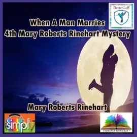 When a Man Marries: 4th Mary Roberts Rinehart Mystery (Unabridged)