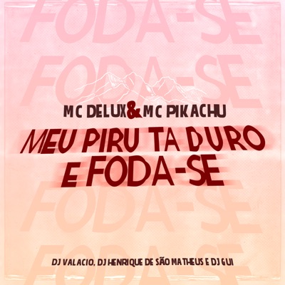 Meu Piru Ta Duro e Foda-Se - Single