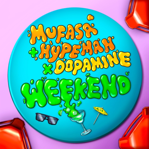 Mufasa & Hypeman, Dopamine - Weekend Mufasa & Hypeman, Dopamine - Weekend