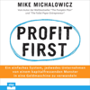 Profit first: Ein einfaches System, jedwedes Unternehmen von einem kapitalfressenden Monster in eine Geldmaschine zu verwandeln - Mike Michalowicz