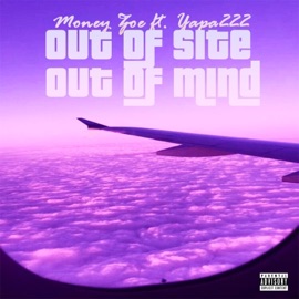 Out of Site Out of Mind (feat. Yapa222) Money Zoe