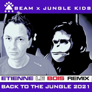 Back to the Jungle 2021 (Etienne Le Bois Remix) [Remixes] - Single