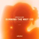 Running the Way I Do Single
