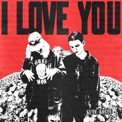 I Love You (feat. Ko$te) - Single