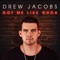 Got Me Like Whoa - Drew Jacobs lyrics