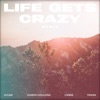 Life gets crazy (feat. Joseph Goulding, CieMie & Trisx) [Remix] [Remix] - Single