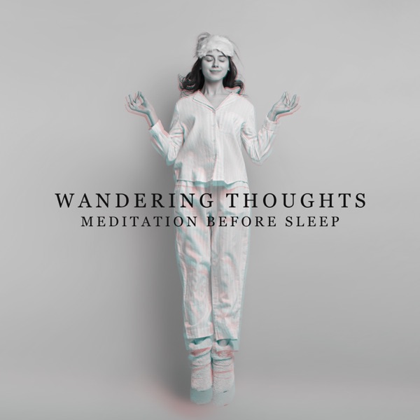 Wandering Thoughts: Meditation Before Sleep