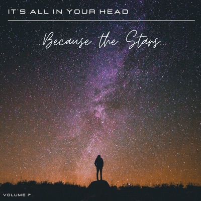 It' All in Your Head, Vol. 7: Because the Stars