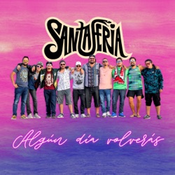 SantaFeria - Algún Día Volveras