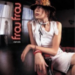 Frou Frou - Only Got One