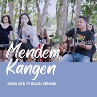 Mendem Kangen (feat. Bajol Ndanu) - Single - Dara Ayu