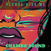 Please Kiss Me - Chamba Sound