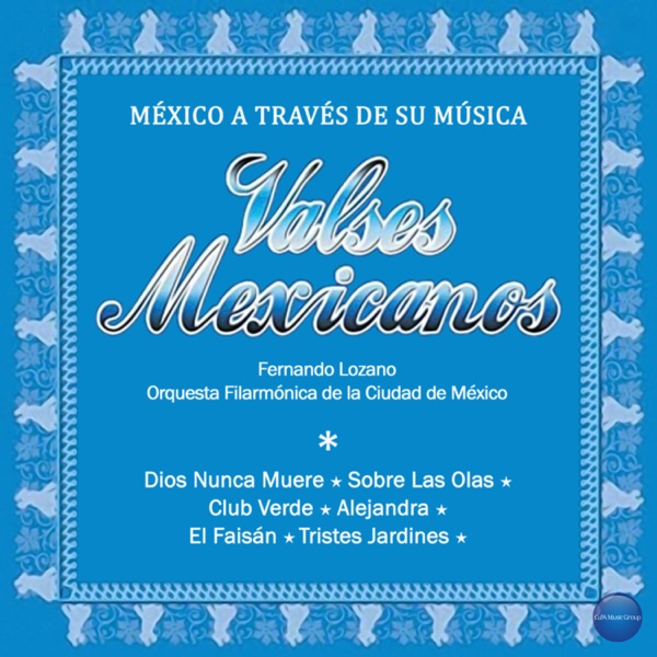 México a Través de Su Música (Valses Mexicanos)