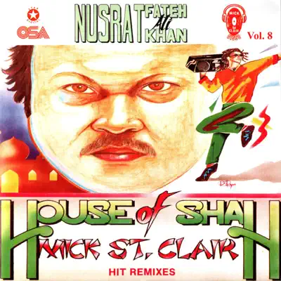 House of Shah Remixes, Vol. 8 (feat. Mick St Clair) - Nusrat Fateh Ali Khan