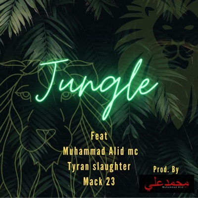 Jungle (feat. Muhammad Alid mc & Tyran Slaughter) - Single