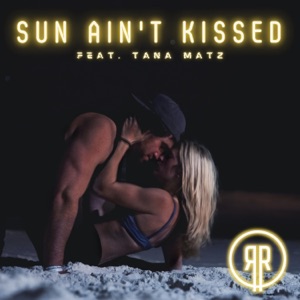 Sun Ain't Kissed (feat. Tana Matz) - Single