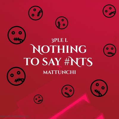 Nothing To Say #NTS (feat. Mattunchi) - Single