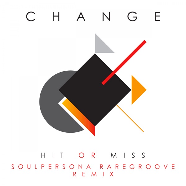 Hit Or Miss (Soulpersona Raregroove Remix) - Single - Change