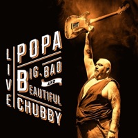 Big, Bad and Beautiful (Live) - Popa Chubby