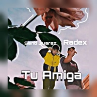 Tu Amiga (feat. Santi Juarez) - Single - Radex